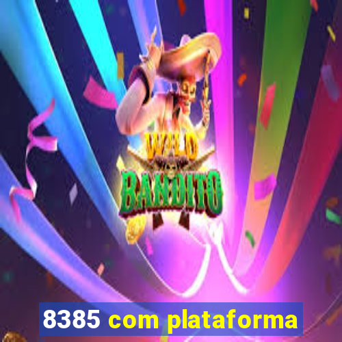 8385 com plataforma